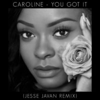 Caroline - You Got It (Jesse Javan Remix